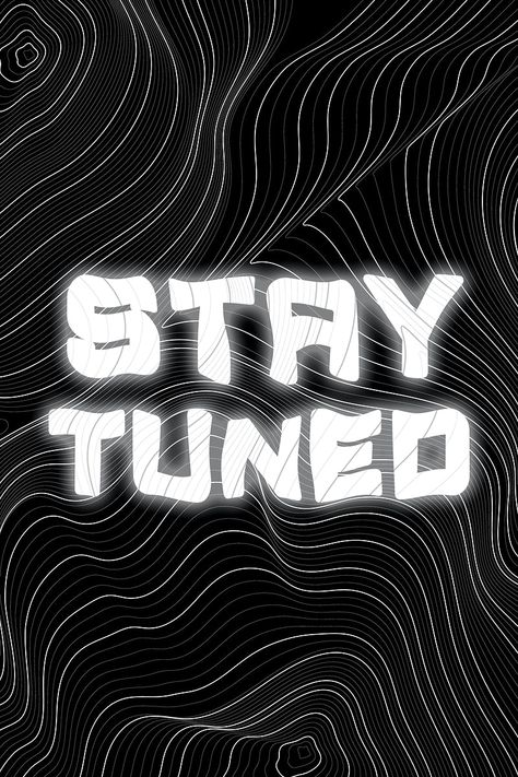 Stay Tune Poster, Stay Tuned Design, Western Quotes, Waves Abstract, Contour Lines, Lines Abstract, Stay Tune, Free Illustration Images, Contour Line