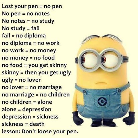 Dont Lose Your Pen, Lose Your Pen, Funny Minion Memes, Disney Quotes Funny, Funny Day Quotes, Minion Jokes, Funny Mind Tricks, A Minion, Funny Texts Jokes