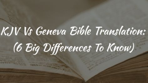 KJV Vs Geneva Bible Translation: (6 Big Differences To Know) Kjv Study Bible, William Tyndale, Geneva Bible, Romans 12 1, English Spelling, Middle English, Bible Translations, Church Of England, Bible Knowledge