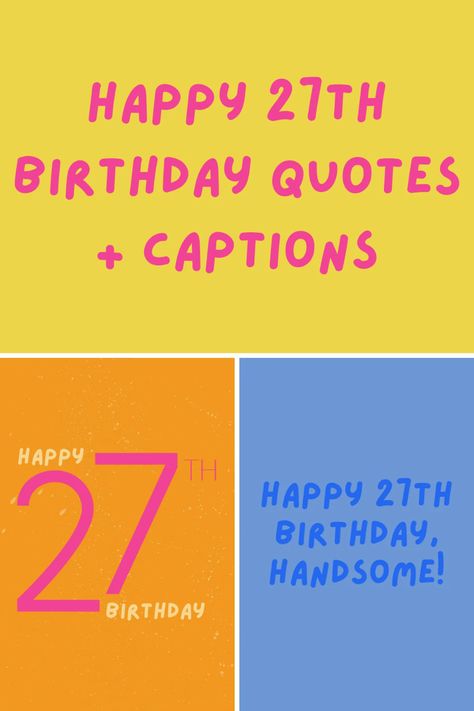 50+ BIG Happy 27th Birthday Quotes + Captions - Darling Quote 27th Bday Quotes, 27 Quotes Birthday, Caption For 27th Birthday, Golden Year Birthday Captions, 27 Years Old Birthday Quotes, 27 Birthday Captions Instagram, Turning 27 Birthday Quotes, 27 Birthday Quotes Funny, 27 Years Old Quotes