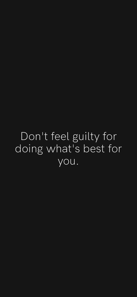 Don't feel guilty for doing what's best for you. From the Motivation app: https://motivation.app/download Not Feeling Guilty Quotes, Feeling Guilty Quotes, Guilty Quotes, Motivation App, Quotes Wise Words, Good Sayings, Feeling Guilty, Wise Words Quotes, Special Quotes