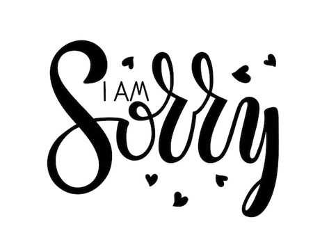 I am sorry lettering with hearts shape. ... | Premium Vector #Freepik #vector #typography-lettering #typography-quotes #quotes-lettering #motivational-typography Am Sorry Quotes, Sorry Letter, Sorry Text, Apology Letter, Sorry Quotes, Quotes Lettering, Motivational Typography, Vector Typography, Black And White Vector