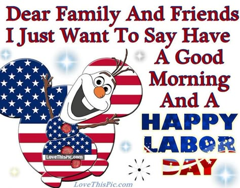 Olaf Good Morning Happy Labor Day Quote Pictures, Photos, and ... Happy Fourth Of July Weekend, Labor Day Pictures, Morning Poems, Red Fireworks, Memorial Day Pictures, 4th Of July Quotes, Dreams Pictures, Weekend Blessings, July Pictures