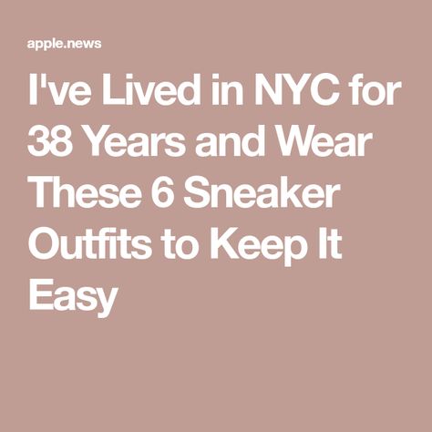 I've Lived in NYC for 38 Years and Wear These 6 Sneaker Outfits to Keep It Easy New York Sneakers Outfit, Sneaker Outfits, Sneakers Outfit, Vacation Outfits, Apple News, Who What Wear, New York, Sneakers, How To Wear