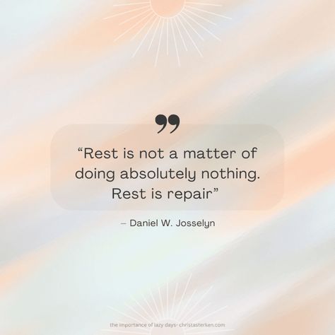 The importance of rest (how lazy days restore our spirit) Allow Yourself To Rest Quotes, The Importance Of Rest, Rest Is Important Quotes, Listen To Your Body Quotes Rest, Restore Quotes, Quotes On Rest, Long Day Quotes, Quotes About Rest, Rest Day Quotes