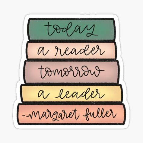 "today a reader, tomorrow a leader - margaret fuller" Sticker for Sale by cederucki | Redbubble Todays Readers Tomorrows Leaders, Today Readers Tomorrow Leaders, Today A Reader Tomorrow A Leader Board, Today A Reader Tomorrow A Leader, Margaret Fuller, Classroom Rules Poster, Rules Poster, Classroom Rules, Quotes For Book Lovers