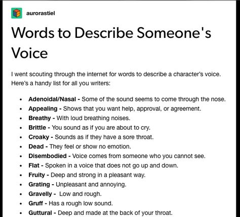 Words to Describe Someone's Voice Voice Writing Prompts, Beautiful Ways To Describe Someone, Words To Describe Characters Personality, Words That Describe Someone's Voice, Describing A Voice, Ways To Describe Voices In Writing, Ways To Describe Someone's Voice, Words To Describe Voice Tone, Words To Describe Tone Of Voice