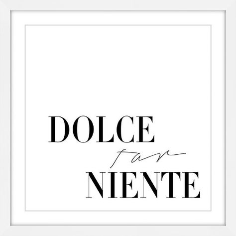 'Dolce Far Niente' by Dantell Framed Typography East Urban Home Size: 41 cm H x 41 cm W x 3.81 cm D Harvest Songs, Italian Wall Art, Style Quotes, Dolce Far Niente, Apartment Goals, Marmont Hill, Quotes Ideas, Paper Artwork, Lake Wall Art