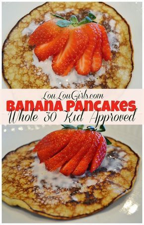 Lou Lou Girls : Banana Pancakes Whole 30 Kid Approved! #Whole30 #kids #recipe #beefrecipes #whole #30 #beef #recipes Whole 30 Menu, Whole 30 Vegetarian, Whole 30 Dessert, Whole 30 Meals, The Whole 30, Whole 30 Lunch, Whole30 Breakfast, Terrific Tuesday, Kids Recipe