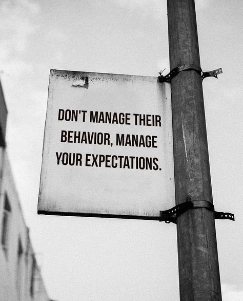 Don’t manage their behavior, manage your expectations. Expectations Quotes, Expectation Quotes, Quotes About Love And Life, L Quotes, Re L, Book Of Psalms, Shakespeare Quotes, Inspirational Life Quotes, Positive Motivational Quotes