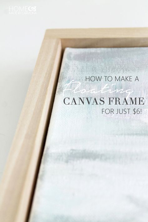 DIY Floating Frame Tutorial For $6! Diy Canvas Frame, Framing Canvas, Frame Tutorial, Frames Diy, Floating Canvas Frame, Framing Art, Cuadros Diy, Floating Frames, Diy Picture Frames