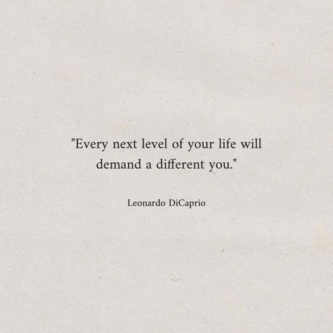 "Every next level of your life will demand a different you." - Leonardo DiCaprio #inspirational #dailyreminder #quotes #motivational #inspo #aesthetic #instagood #pinterestinspo Iconic Quotes Aesthetic Sassy, Leo Dicaprio Quotes, Leonardo Dicaprio Quotes Inspirational, 90s Quotes Aesthetic, 90s Love Aesthetic Quotes, Iconic Movie Quotes Sassy, Jack Dawson Quotes, Leonardo Dicaprio Tattoo, Iconic Quotes Sassy