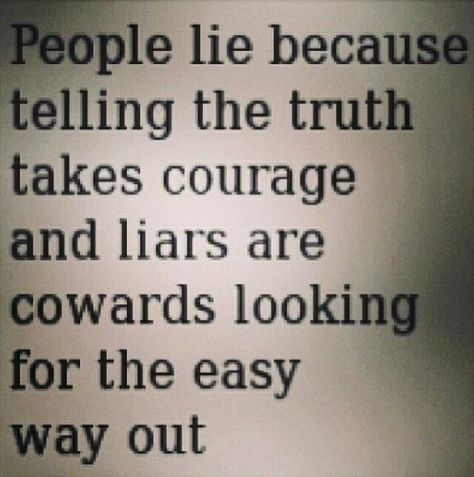 Liars Getting Caught Quotes, You Dont Lie To People You Love, People Who Lie To Make Themselves Look Good, People Be Lying Quotes, Not Telling The Whole Truth Is A Lie, Omissions Are Lies, Always Tell The Truth Quotes, Quotes About People Lying To You, When People Lie But You Know The Truth