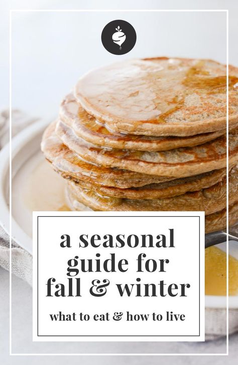 A Seasonal Guide for Fall & Winter: What to Eat & How to Live How To Eat Seasonally, Fall Seasonal Foods, Seasonal Meals Winter, Seasonal Foods By Month, Seasonal Eating Fall, Winter Seasonal Recipes, Holistic Fall Recipes, Winter Seasonal Food, Fall Winter Fruits