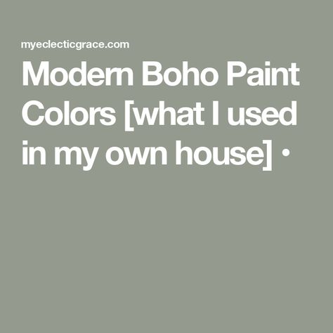 Modern Boho Paint Colors [what I used in my own house] • Bedroom Boho Paint Colors, Bohemian House Exterior Paint Colors, Benjamin Moore Boho Color Palette, Boho House Colors, Boho Paint Colors Bedroom, Boho Room Colors Scheme, Behr Boho Paint Colors, Earthy Boho Paint Colors, Boho Bathroom Paint