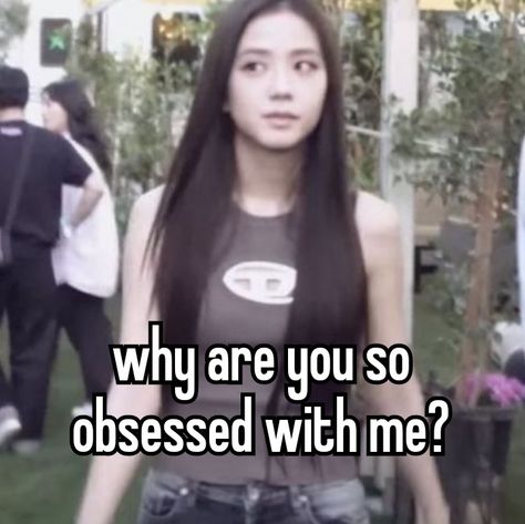 Jisoo Being Savage, Why Are You So Obsessed With Me, So Obsessed With Me, Lee Miller, Obsessed With Me, Kpop Meme, Ji Soo, Blackpink Jisoo, Literally Me