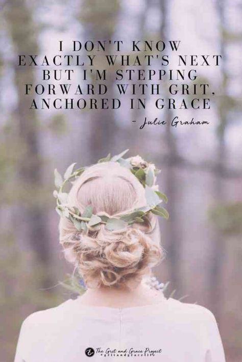 "I don't know exactly what's next but I'm stepping forward with grit anchored in grace."- Julie Graham Strength Quotes For Women, Whats Next, Looks Kylie Jenner, Grace Quotes, Grit And Grace, Strength Of A Woman, Senior Quotes, Womens History Month, Strong Women Quotes