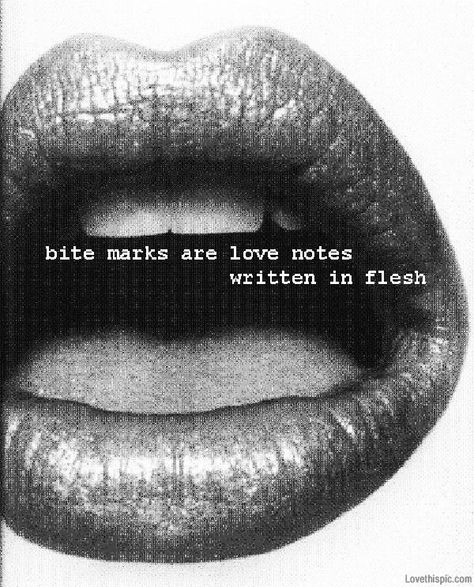 bite marks sexy black and white quote lips mouth bite Love Bites, Love And Lust, Note Writing, Love Notes, The Words, Picture Quotes, Relationship Quotes, Favorite Quotes, Quotes To Live By