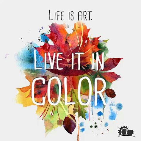 Live it bright bold colors Colorful Quotes Bright, Colour Quotes, Colors Quotes, Its Okay Quotes, Colorful Quotes, Art Sayings, Creative Quotes, Life Is Art, Art Quotes Inspirational