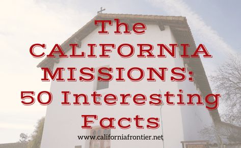 California Missions: 50 Interesting Facts | The California Frontier Project California History Projects, Mission Santa Barbara Project, California Missions Project, Alta California, Mission Viejo California, Santa Clara University, Mission Churches In California, Santa Barbara Mission, Mission Projects