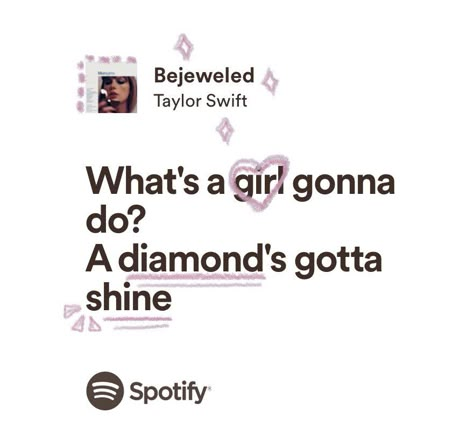 Whats a girl gonna do? A diamond’s gotta shine. Taylor Swift Song Lyrics, Taylor Songs, Taylor Swift Song, Taylor Lyrics, Lyrics I Love, Lyrics Aesthetic, Spotify Lyrics, Taylor Swift Songs, Taylor Swift Lyrics