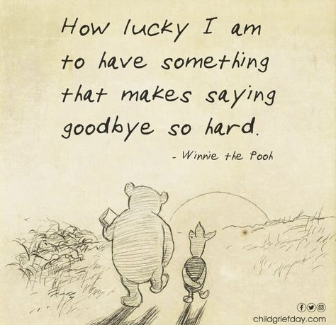 How Lucky I Am To Have Something Pooh, How Lucky Am I Quote Saying Goodbye, Lucky Quotes, Irish Goodbye, Grad Quotes, Hard To Say Goodbye, Winnie The Pooh Quotes, Pooh Quotes, How Lucky Am I