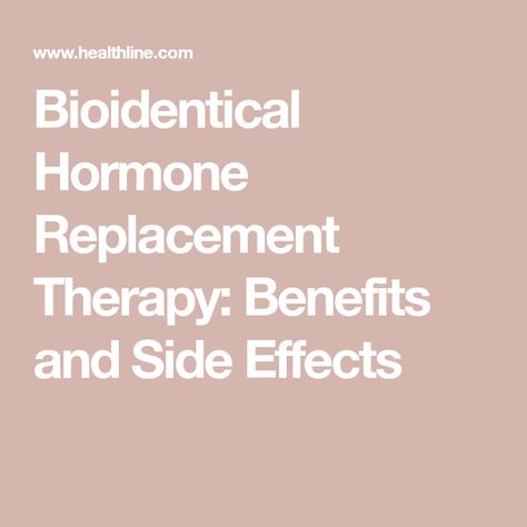 Bioidentical Hormone Replacement Therapy: Benefits and Side Effects Bioidentical Hormone Replacement, Therapy Benefits, Bioidentical Hormones, Hormone Replacement, Health Articles, Side Effects, My Stuff, Need To Know, Benefits