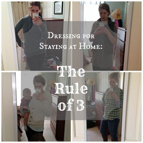 Dressing for Staying at Home: The Rule of 3 Stay At Home Mom Clothes, Stay At Home Mom Wardrobe, Stay At Home Mom Outfits, Sahm Wardrobe, Sahm Outfits, Project 333, Dressing Tips, Mom Wardrobe, Wardrobe Upgrade