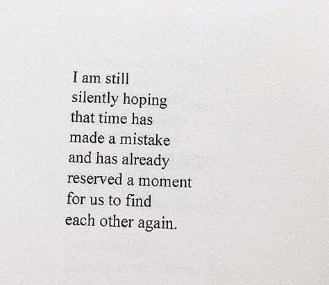 Can't Believe You're Gone Quotes, Too Much Yet Not Enough Happened Between Us, Ill Never See Him Again Quotes, I Wish We Had More Time Quotes, Come Find Me When Youre Ready, Journal Of Quotes, Romance Quotes For Him Feelings, A Heart That Always Understands, Watch When You Are High