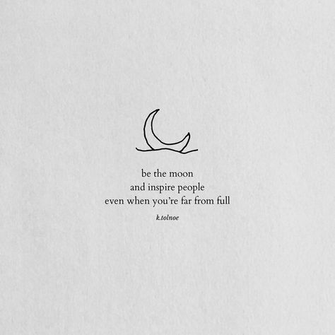 it’s so easy to lose hope. and there will be days. where you lose your sense. of where to go. but this is where you must. keep your faith. in the world and in yourself. for the moon can’t always be full. but it will light up our path. anyway. Pretty Quotes Self Love, Birthday Motivation Quotes, Positive Poetry, Positivity Tattoo, Kind Quotes, Radiating Positivity, Citation Force, Citations Instagram, Moon Quotes