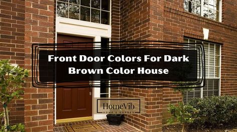 Best Front Door Color For Brown House, Front Door Colors For A Brown House, Front Door Colors For Brown Brick House, Front Door Color Brown House, Dark Brown Exterior Door Front Entry, Dark Brown House Front Door Color, Brown House Front Door Color Ideas, What Color To Paint Front Door With Brown Brick, Yellow Front Door Paint Colors