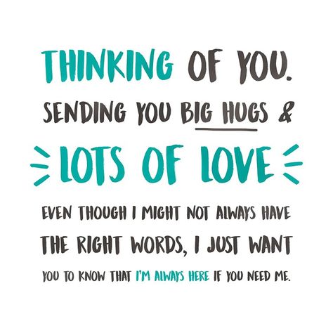 Think Of You Quotes Support, Im Thinking Of You, Thinking Of You Quotes For Him, Supportive Friends Quotes, Sending Love And Hugs, Quotes Support, Little Love Notes, Science Of Happiness, Uplifting Quotes Positive