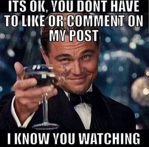 "It's ok, you don't have to comment on my post, I know your watching!" Proof the stalker stalks your time line! Cheers Meme, Real Estat, Grammar School, Dirty Dancing, Need For Speed, Gym Humor, Millionaire Lifestyle, Married Woman, Dota 2