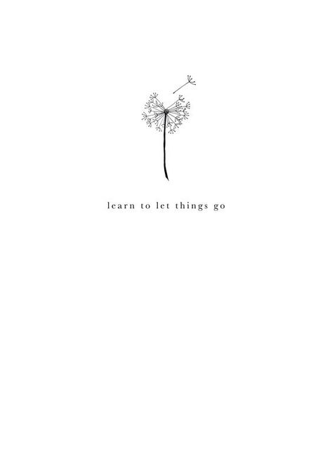 learn to let things go. Go Tattoo, Let Things Go, Small Quote Tattoos, Tiny Quotes, Quote Tattoos, Small Quotes, Subtle Tattoos, Meaningful Tattoos, Self Love Quotes