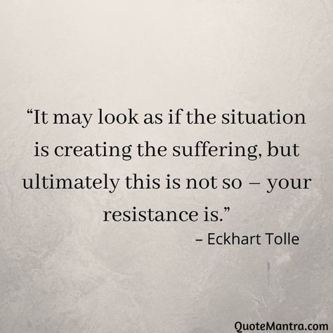 Resistance Quotes Wisdom, Tolle Eckhart Quotes, Eckert Tolle Quotes, Non Resistance Quotes, Quotes About Resistance, Eckhart Tolle Quotes Power Of Now, Resistance Quotes, Eckart Tolle Quotes, Resist Quotes