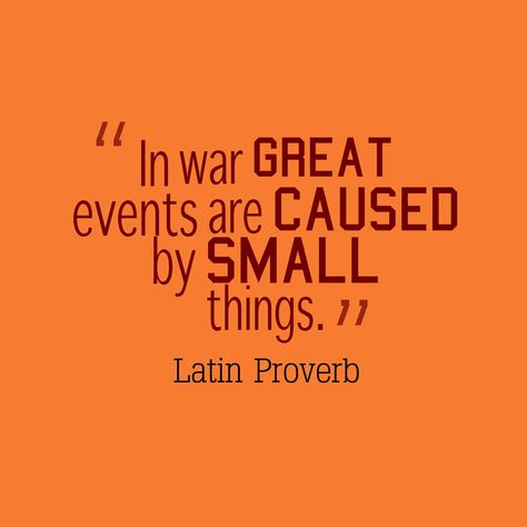 In war great events are caused by small things. Latin proverb Interesting Quotes, Small Things, True Words, Famous Quotes, Proverbs, Words Of Wisdom, Quotes