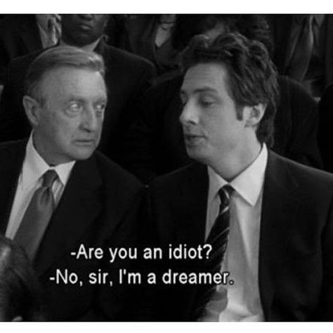 Are you an idiot? - No, sir, I'm a dreamer. Best Movie Quotes, Dont Ever Give Up, Cinema Quotes, Im A Dreamer, Movies Quotes Scene, French Cinema, Movie Lines, Film Quotes, Tv Quotes