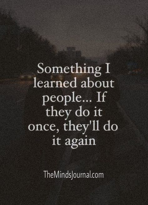 Something I Learned About People People Never Learn Quotes, Taking Jabs At People Quotes, If They Do It Once They Will Do It Again, Using People Quotes Lessons Learned, 2023 Lessons Learned, Karma Quotes Truths Lessons Learned, Secretive People, Some People Never Learn, Lazy People Quotes