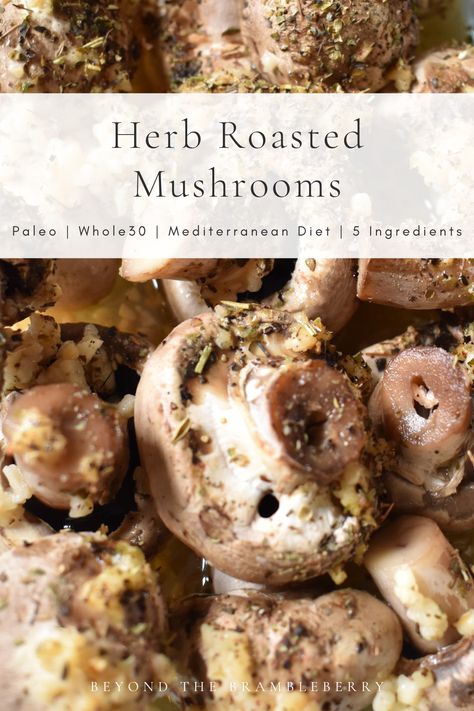 Herb Roasted Mushrooms (Paleo, Whole30, Mediterranean diet) — Beyond the Brambleberry Dinner Whole 30, Soup Whole 30, Whole 30 Soup, Mediterranean Diet Recipes Breakfast, Whole 30 Chicken, Diet Recipes Breakfast, Quick Easy Side Dishes, Diet Dinner Ideas, Mediterranean Diet Dinner