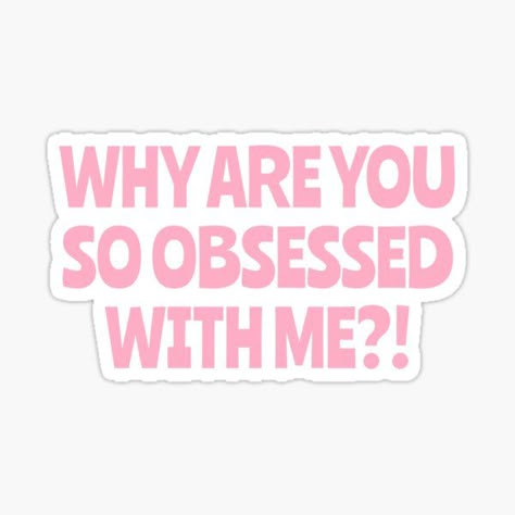 Obssed With You, Obsessed With Me Aesthetic, Why Are You So Obsessed With Me, Jealousy Aesthetic, Girly Stickers, 2025 Vibes, So Obsessed With Me, Old Hag, Journaling Scrapbook