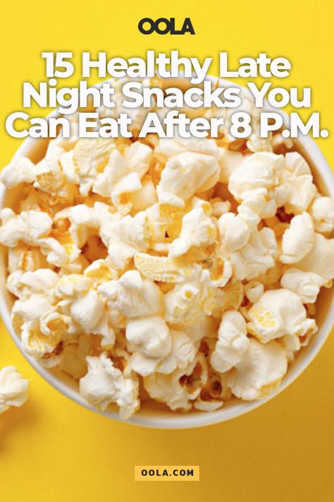 15 Healthy Late Night Snacks You Can Eat After 8 P.M. - Oola.com Healthy Snacks After Dinner, Best Nighttime Snacks, Healthy Snacks Nighttime, Nighttime Snacks Healthy, Healthy Nighttime Snacks, Healthy Night Snacks, Nighttime Snacks, Light Snacks Healthy, Healthy Midnight Snacks