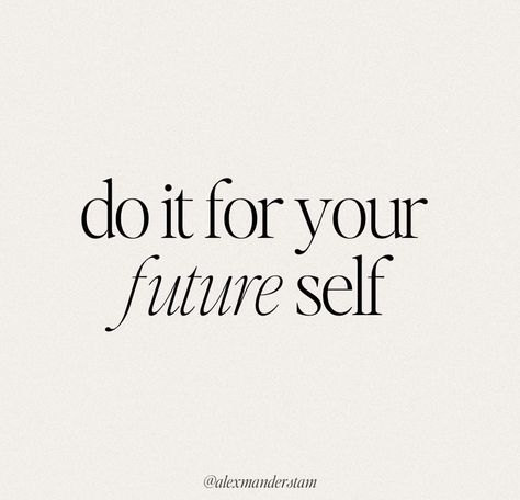 A quote that reads, “do it for your future self” Health Vision Board Pics Inspiration, Stay Healthy Aesthetic, Better Self Quotes Motivation, Working Out Consistently, Workout Aesthetic For Vision Board, Motivation Quotes For Vision Board, Vision Board Exercise Fitness Motivation, Vision Board Inspo Health, Professional Growth Aesthetic