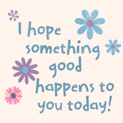 I hope something good happens to you today! #ceceliabartandwellness #mindfulness #bewell Hope All Goes Well Today, I Hope Your Day Is Going Well, Hope Your Day Was Good, You Did Great Today, I Hope Something Good Happens To You, Hope You Had A Great Day, Good Things Are Happening, I Hope, A Blessing