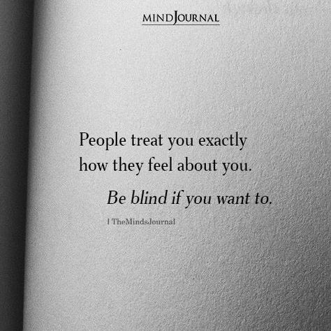 Why Did You Treat Me Like That, People Treat You Exactly How They Feel About You, How They Treat You Is How They Feel, Treat People How They Treat You, Control Anger Quotes, Treat Yourself Quotes, Action Speaks Louder Than Words, Universe Has My Back, Happy Healthy Relationship