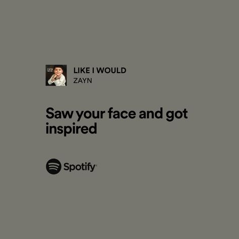 Zayn Malik Spotify Lyrics, Zayn Quotes Lyrics, Zayn Malik Lyrics Wallpaper, Zayn Malik Lyrics Aesthetic, Zayn Song Lyrics, Like I Would Zayn, Zayn Malik Spotify, Zayn Collage, Zayn Songs