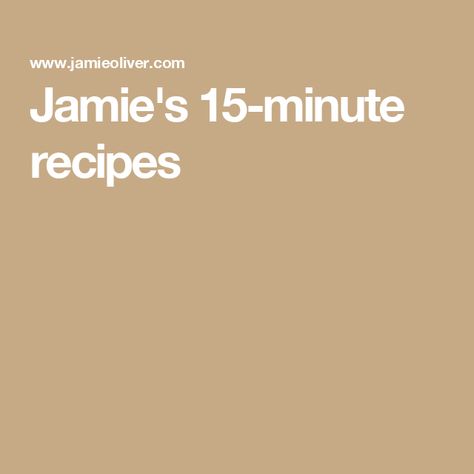 Simply Jamie Recipes, Jamie Oliver 15 Minute Meals Chicken, James Oliver Recipes, Jamie Oliver Recipes 15 Minute Meals, Jamie Oliver 30 Minute Meals, Jamie Oliver 15 Minute Meals, Jamie's 15 Minute Meals, Masterchef Recipes, Chef Jamie Oliver