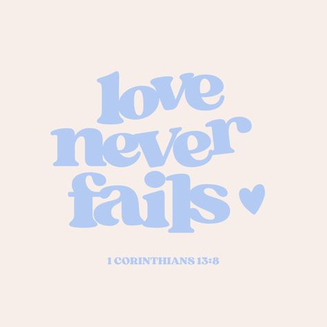 "Love never fails. But where there are prophecies, they will cease; where there are tongues, they will be stilled; where there is knowledge, it will pass away." 1 Corinthians 13:8 (NIV) Love Corinthians 13, Love Never Fails So If It Fails, Beachy Bible Verses, Cute Bible Verses About Love, Blue Prayer Board, Blue God Quotes, God Is Good All The Time, Cute Bible Quotes, Bible Verse Cute