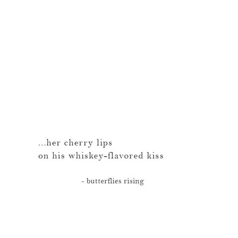 …her cherry lips on his whiskey-flavored kiss  – butterflies rising Cherry Quotes, Lips Quotes, Kissing Quotes, Poetic Quote, Cherry Lips, Words Inspiration, She Quotes, About Quotes, Photo Quotes