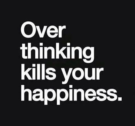 Just don't think too much about love it can kill you - 9GAG Overthinking Kills Your Happiness, Don't Think Too Much, Dont Think Too Much, Think Too Much, Thinking Quotes, Daughter Quotes, Weird News, Quotes And Notes, Quotes That Describe Me