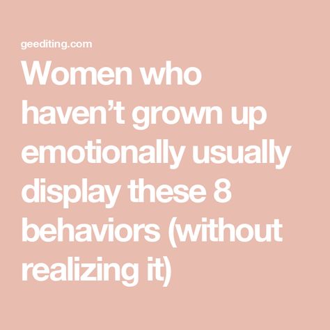 Women who haven’t grown up emotionally usually display these 8 behaviors (without realizing it) Emotionally Reactive People, Emotionally Maturity, How To Be Less Reactive, Emotional Immaturity, Repressed Emotions, Emotionally Strong, Work Management, Emotional Maturity, Student Journal